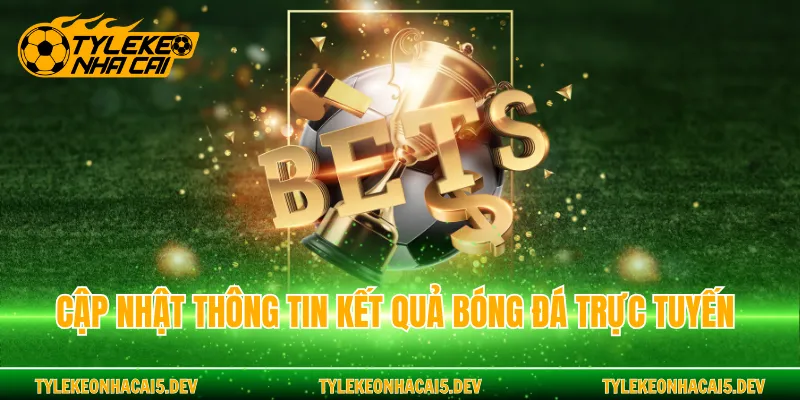 Cập nhật thông tin kết quả bóng đá trực tuyến