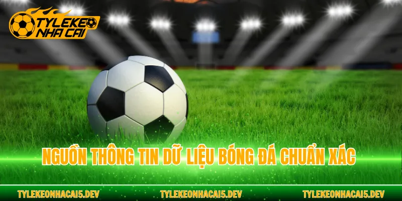 Nguồn thông tin dữ liệu bóng đá chuẩn xác