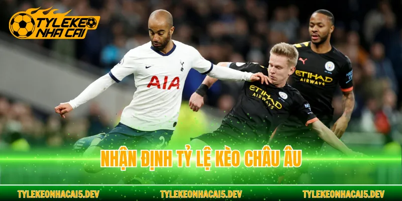 Nhận định tỷ lệ kèo châu Âu
