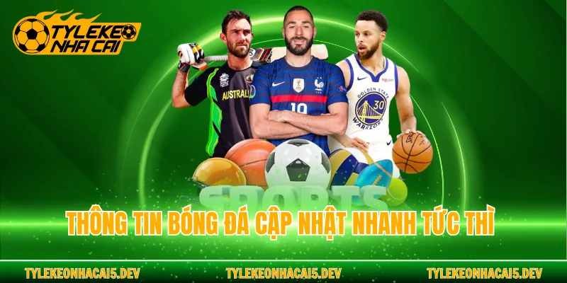 Thông tin bóng đá cập nhật nhanh tức thì