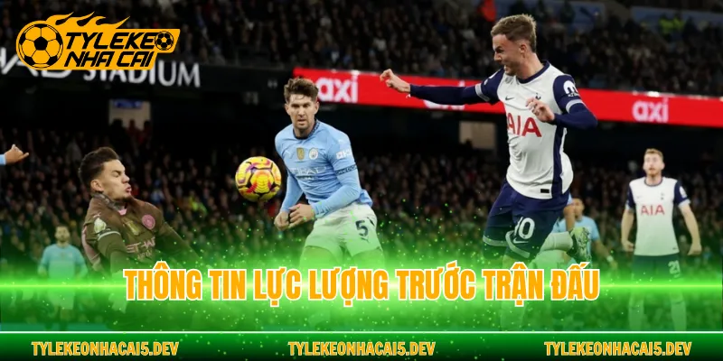 Thông tin lực lượng trước trận đấu