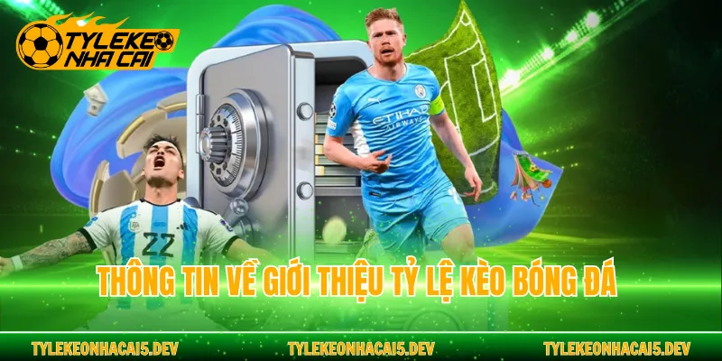 Thông tin về giới thiệu Tỷ Lệ Kèo bóng đá