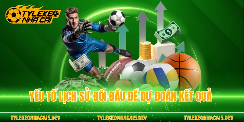 Yếu tố lịch sử đối đầu để dự đoán kết quả